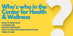 A yellow background with a large white question mark graphic. The words "Who's who in the Center for Health & Wellness" and a list of the offices: Health Services, Counseling, Sports Medicine, Health and Wellness Education, and TimelyCare