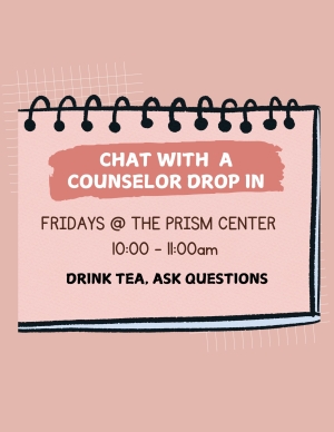 pick background with daily calendar reading "chat with a counselor at the prism Center Fridays 10-11am"