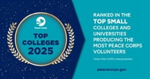 Graphic image that states, "Top Colleges 2025. Ranked in the Top Small colleges and universities producing the most Peace Corps Volunteers."