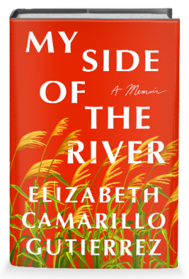My Side of the River - Elizabeth Camarillo Gutierrez (memoir)