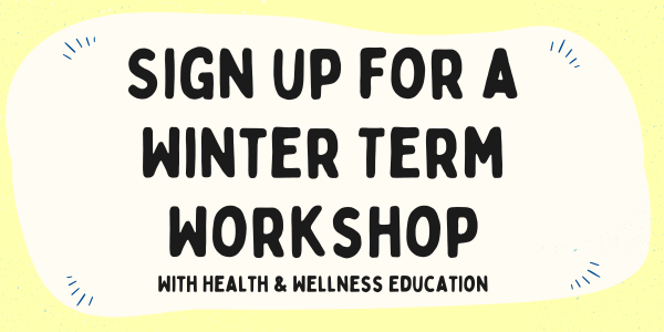 "Sign up for a winter term workshop with Health & Wellness Education" in black text.