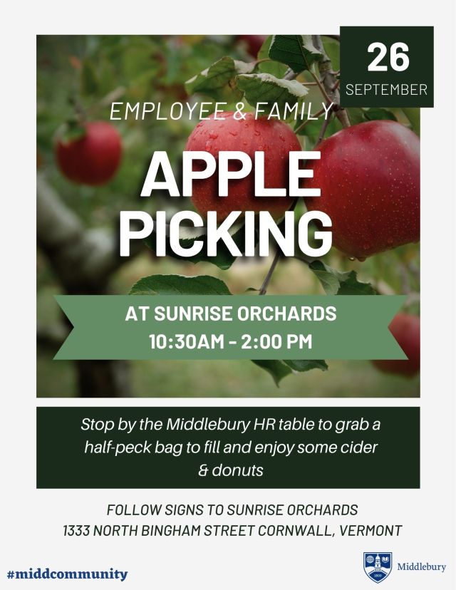 Employee & Family Apple Picking at Sunrise orchards 10:30am - 2:00 pm Stop by the Middlebury HR table to grab a half-peck bag to fill and enjoy some cider & donuts