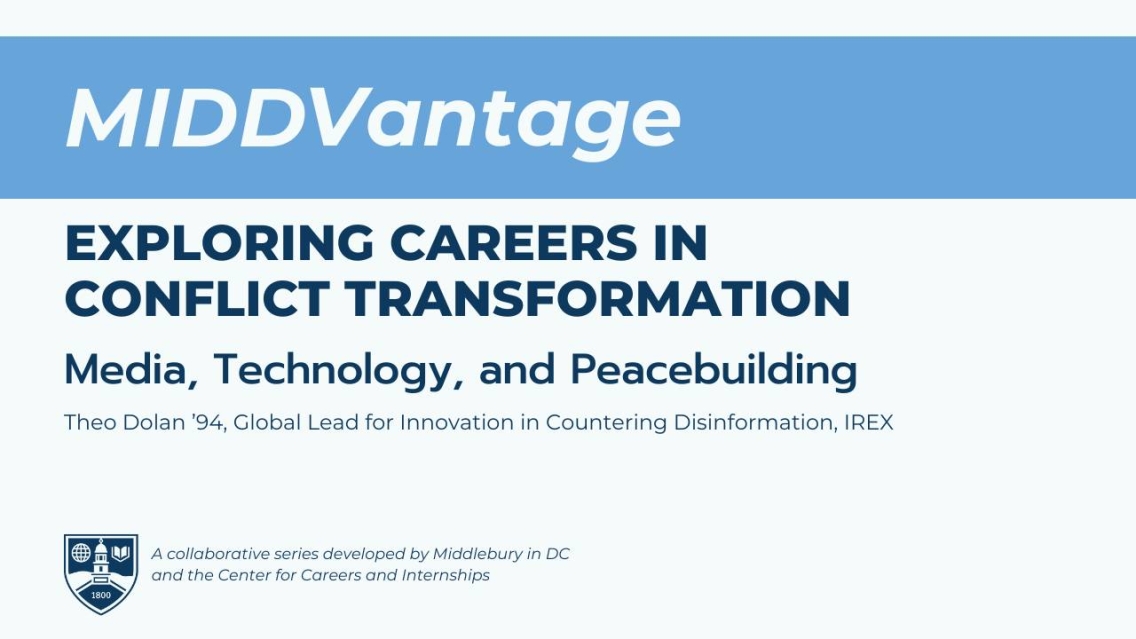 Graphic image that is white with a light blue stripe that reads "MIDDVantage" below that, in navt blue, it reads, "Exploring Careers in Conflict Transformation - Media, Technology, and Peacebuilding with Theo Dolan '94