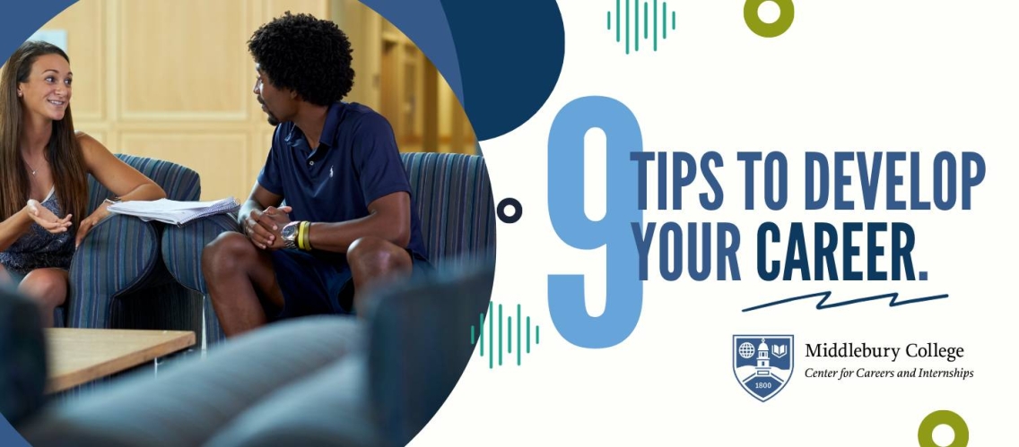 A photo of a young woman in a tank top and long brown hair is smiling and talking to a man of color in a blue polo shirt. He has black curly hair and is actively listening to what she is saying. To the right of the image are the words "9 Tips to Develop Your Career" in blue font. Below that is the text treatment for the Center for Careers and Internships