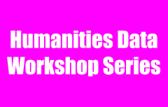 Humanities Data Workshop Series