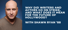 Graphic navy blue background with white text that reads, "Why did writers and actors go on strike, and what does it mean for the future of Hollywood? with Shawn Ryan '88" next to a photo of a white man, bald, with blue eyes and a tan v-neck sweater.