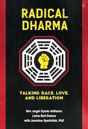 Radical Dharma by Rev angel Kyodo Williams, Lama Rod Owens, and Jasmine Syedullah PhD. Black power fist symbol 