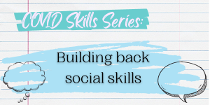 Lined paper background like a sheet of writing paper with green highlighter. Text reads "COVID Skills Series: Building back social skills"