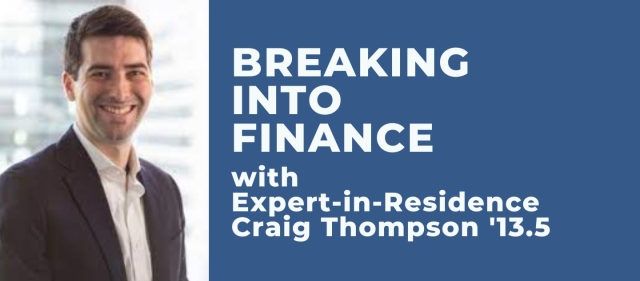 A navy blue background with a photo of a white man with short, brown hair, a white button-down shirt and a black suit coat. The header image also includes white text that reads, "Breaking Into Finance with Expert-in-Residence Craig Thompson '13.5"