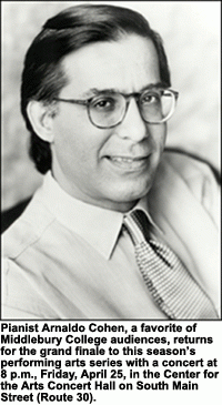 Pianist Arnaldo Cohen, a favorite of Middlebury College audiences, returns for the grand finale to this season’s performing arts series with a concert at 8 p.m., Friday, April 25, in the Center for the Arts Concert Hall on South Main Street (Route 30).